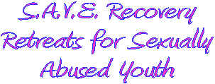 S.A.V.E. Recovery
Retreats for Sexually
Abused Youth
